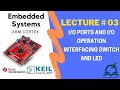 Lect 3: IO Ports and Operations- ARM Cortex M4 Microcontroller [Embedded Systems]