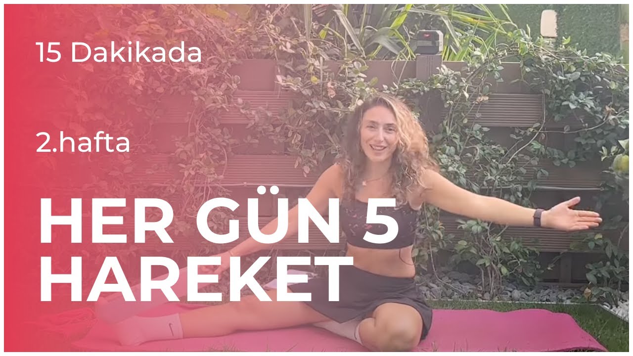 HERGÜN 5 HAREKET 15 DAKİKA 2.hafta