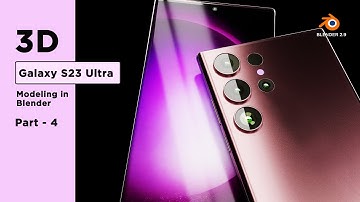 Part - 4 | Samsung Galaxy S23 Ultra 3D Modeling in Blender | Blender 3D Modeling Tutorials