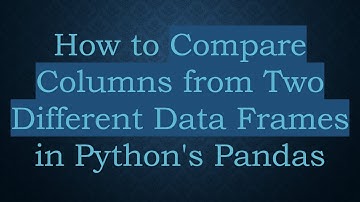 How to Compare Columns from Two Different Data Frames in Python