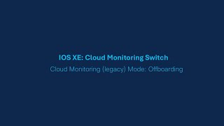 Cisco Cloud Monitoring (Legacy) Mode – Offboarding Process