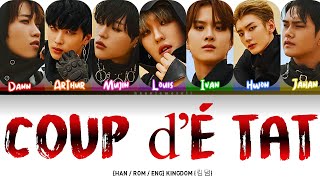 KINGDOM (킹덤) - "COUP D'E TAT" Color Coded Lyrics [HAN / ROM / ENG]