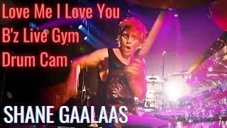 Love Me, I Love You (B'z Live Gym) Drum Cam | Shane Gaalaas