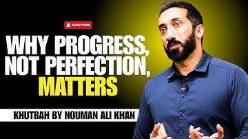 The Quranic Secret to Overcoming Anxiety: Progress vs Perfection | Khutbah by Nouman Ali Khan