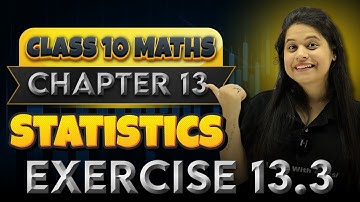 Statistics | Chapter 13 | Exercise 13.3 | "लक्ष्य" 2025