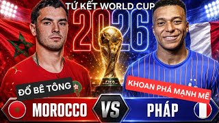 Pháp vs Morocco | Hành Trình Vòng Bảng - Tứ Kết World Cup 2026