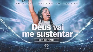 Esther Fiaux | Deus Vai Me Sustentar [Palmas em Chamas]