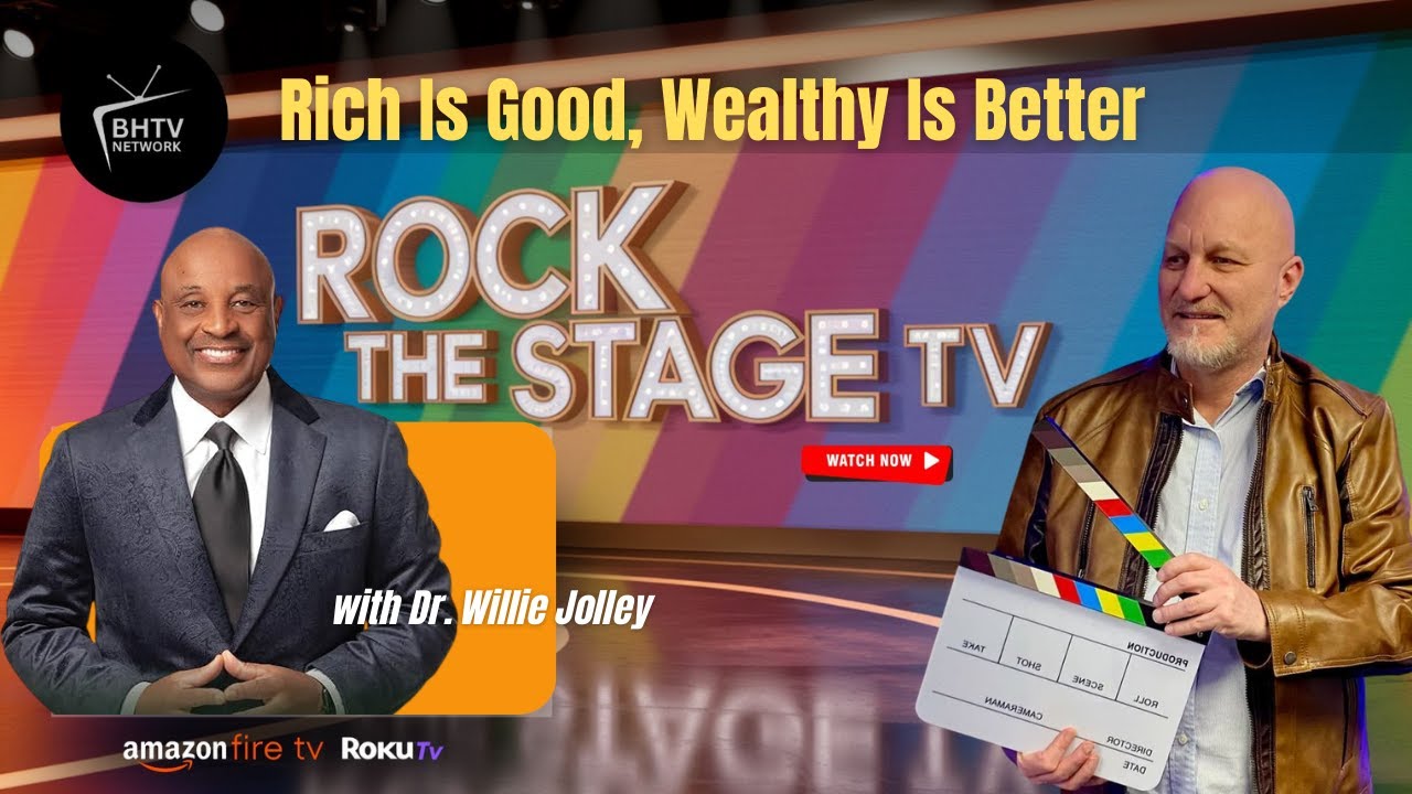 Rich Is Good, Wealthy Is Better with Dr. Willie Jolley on Rock The Stage Show