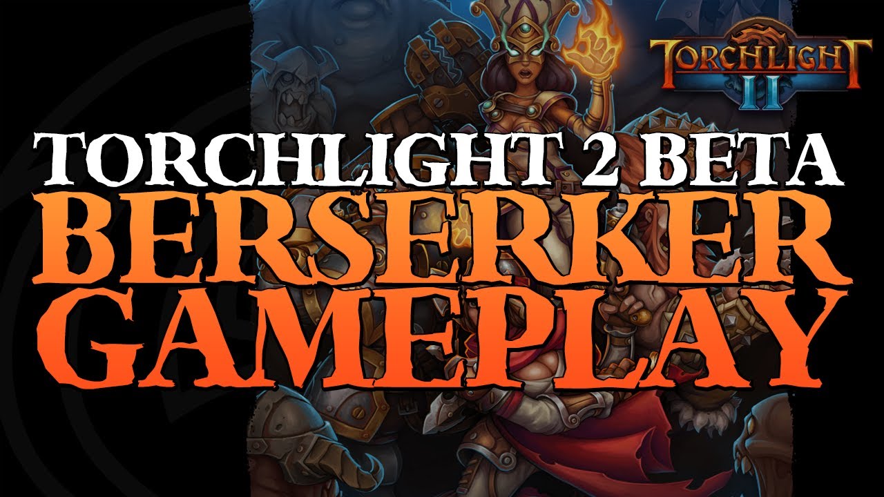 Torchlight 2 Beta - Berserker Gameplay