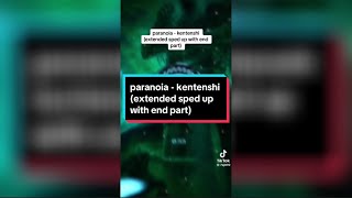 paranoia - kentenshi (extended sped up with end part)