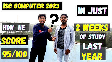 ISC Computer 2023: How did he score 55 to 95 in just 2 weeks of study? Tested Strategy | ISC Topper