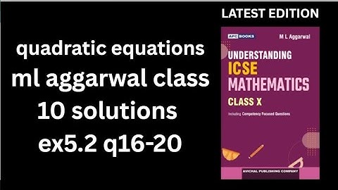 quadratic equations ml aggarwal class 10 solutions EX 5.2 Q16-20 understanding Icse mathematics 