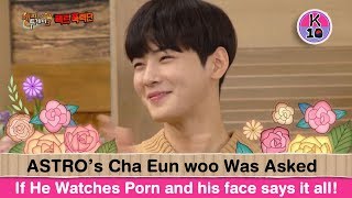 💬 ASTRO’s Eunwoo Was Asked If He Watches Porn, his face says it all