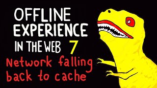 Offline Experience in the Web #7 - Network Falling Back to Cache