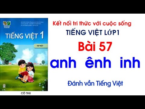 Video Tiếng Việt lớp 1| Kết nối tri thức| Bài 57: anh ênh... - youtube