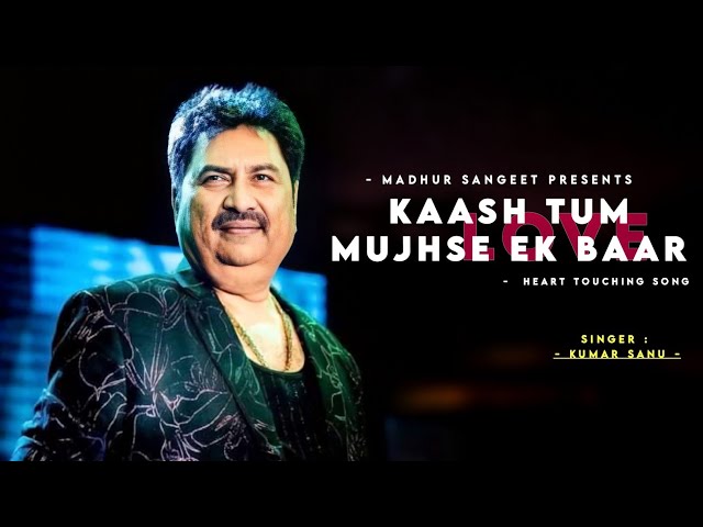 Kaash Tum Mujhse Ek Baar- Kumar Sanu | Aatish | Sanjay Dutt & Raveena Tandon | Evergreen Sad Song class=