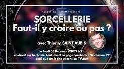 'La Sorcellerie, faut-il y croire ou non ?' avec Thierry SAINT AUBIN le 05/12/2019 à 21h