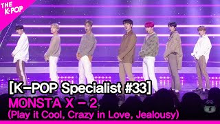 MONSTA X -2 (Play it Cool, Crazy in Love, Jealousy) [The K-POP Specialist #33]