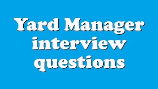 Yard Manager interview questions