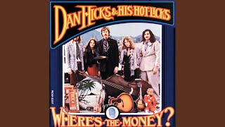 Video thumbnail of "Dan Hicks and The Hot Licks - Is This My Happy Home?"