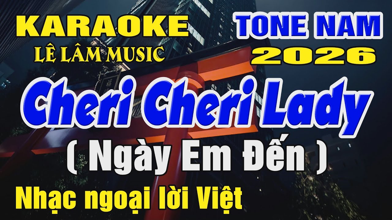 Karaoke Cheri Cheri Lady ( Ngày Em Đến ) Tone Nam ( Dm ) Karaoke Lê Lâm Music