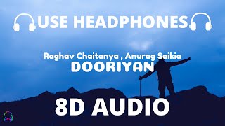 Dooriyan (8D Audio) Raghav Chaitanya | Shivin Narang, Apoorva Arora | Anurag Saikia | Kunaal V🎧