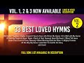 33 Best Loved Hymns Vol. 2, 1hr , We Gather Together, Higher Ground, I Must Tell Jesus and more.