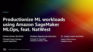AWS re:Invent 2022 - Productionize ML workloads using Amazon SageMaker MLOps, feat. NatWest (AIM321)