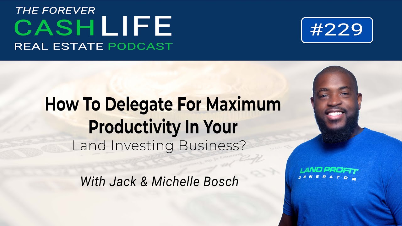 How To Delegate For Maximum Productivity In Your Land Investing