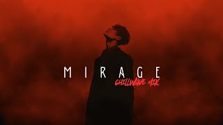 Download Lagu MIRAGE | Chillwave Mix MP3
