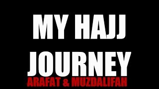 *Hajj Vlogger* - My Hajj Journey (Part 9) - *ARAFAT & MUZDALIFAH*