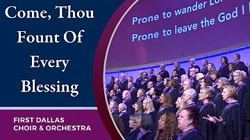 “Come, Thou Fount Of Every Blessing” First Dallas Choir & Orchestra | June 20, 2021