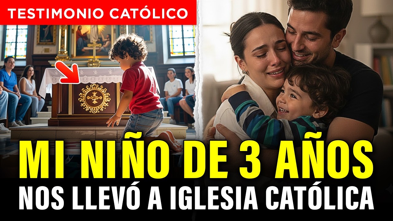 TESTIMONIO IMPACTANTE: Mi hijo de 3 años nos llevó a una Iglesia Católica y lo que hizo nos destruyó