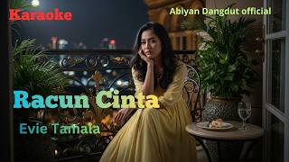RACUN CINTA – Evie Tamala (KARAOKE DANGDUT NADA WANITA)Lirik& Tanpa Vokal by Abiyan dangdut official