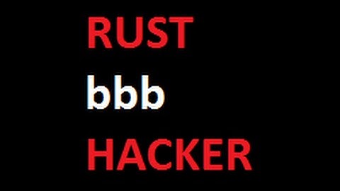 Rust-((bbb)) Hacker-(VAC BANNED ON THE 27/7/14)