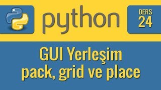 Python - 24 - GUI Layout - Pack, Grid, Place