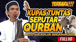 Ceramah Terbaru Ustadz Abdul Somad Lc, MA - Kupas Tuntas Seputar Qurban  - Durasi: 1:02:36. 