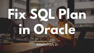 Fix SQL Plan in Oracle | #dailyDBA 11 Net Worth