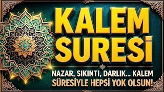 Kalem Suresi - Şifa Niyetine Dinle 7x - Nazar Büyü Musibet Kaza Bela Büyücü Def Olur Şifa Duası🤲🏻