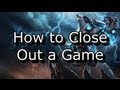 How to Close Out a Game | League of Legends LoL Guide Tips and Tricks