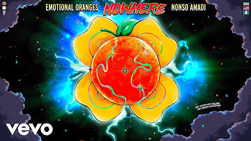 Emotional Oranges, Nonso Amadi - Nowhere [Lyric Video]