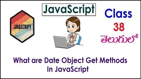 Date Object Get Method JavaScript Training Videos  Telugu 38 I JavaScript Tutorials I Training