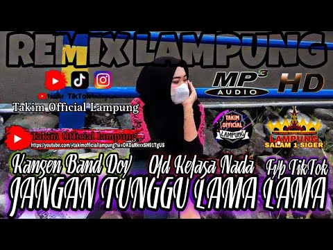 DJ VIRAL TIKTOK JANGAN TUNGGU LAMA-LAMA || REMIX LAMPUNG TERBARU 2024 || FYP TIKTOK