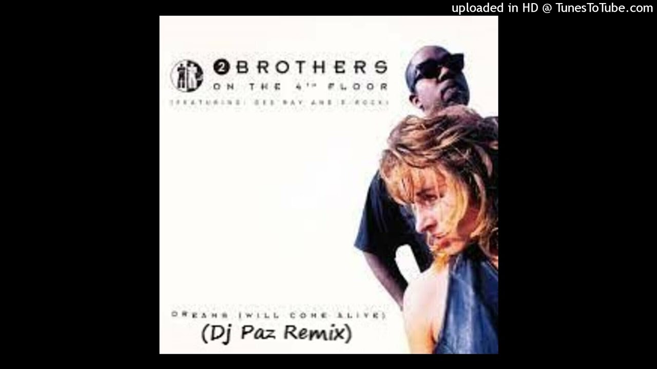 2 BROTHERS ON THE 4th FLOOR - Dreams (Dj Paz Remix)