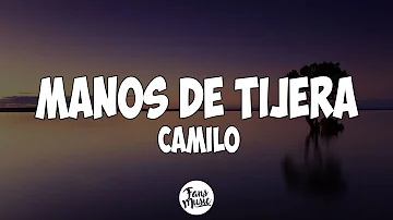 🎵 Camilo - Manos de Tijera (Letra/Lyrics)