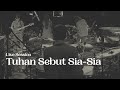 Amigdala - Tuhan Sebut Sia-Sia (Live Session)