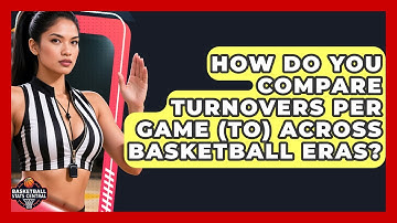 How Do You Compare Turnovers Per Game (TO) Across Basketball Eras? - Basketball Stats Central