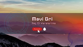 Mavi Gri - İlaç Ol Yaralarima (sözleri) Resimi