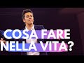 COSA FARE NELLA VITA?