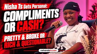 Nisha Ts Gets Personal: Compliments or Cash? Pretty & Broke or Rich & Questionable?